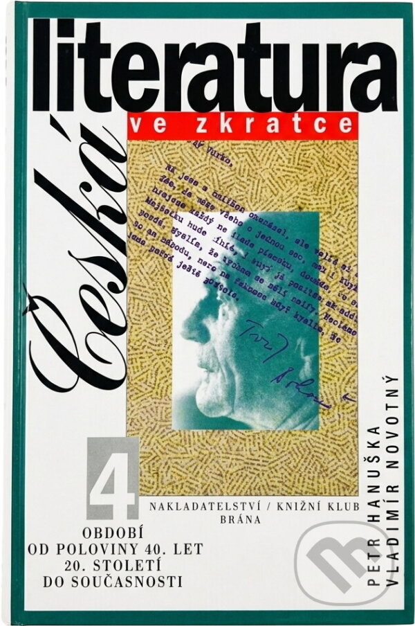 Kniha: Česká literatura ve zkratce 4 (Petr Hanuška a Vladimír Novotný). Brána, 2000