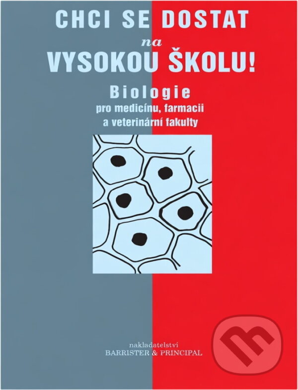 Kniha: Chci se dostat na vysokou školu! Biologie (Pavla Holubová). , 2009
