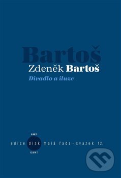 Levně Divadlo a iluze - Zdeněk Bartoš - kniha z kategorie Divadlo
