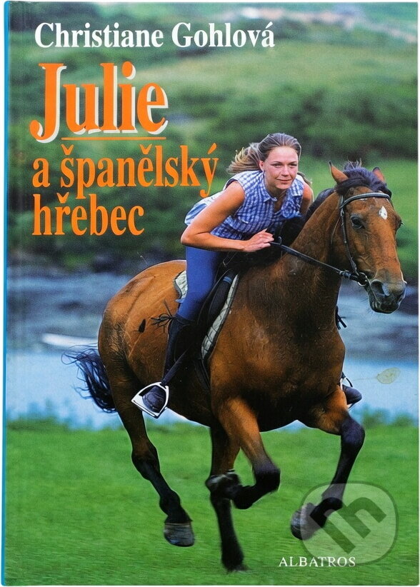 Kniha: Julie a španělský hřebec (Christiane Gohl). Albatros SK, 2002