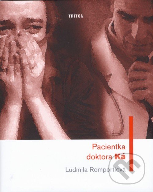 Levně Pacientka doktora Ká - Ludmila Romportlová - kniha z kategorie Spoločenská beletria