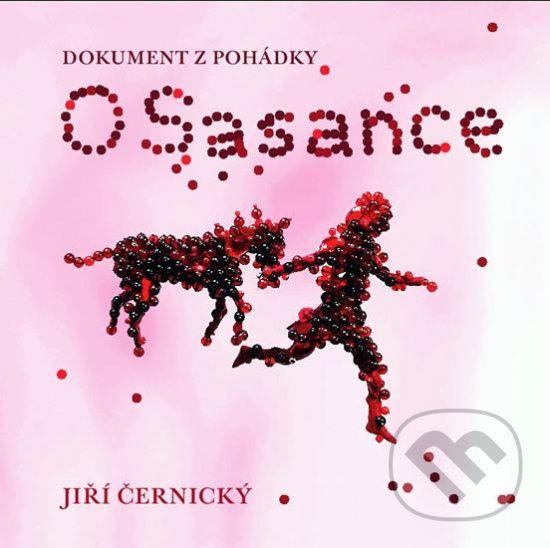 Levně O Sasance (Dokument z pohádky) - Jiří Černický - kniha z kategorie Beletria