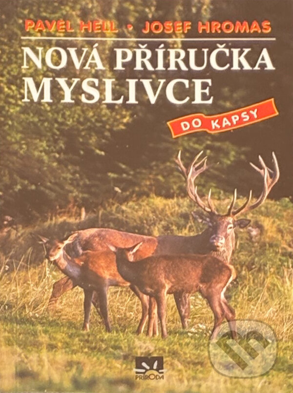 Kniha: Nová příručka myslivce do kapsy (Hromas, Josef Hell, Pavel a Pavel Hell; Josef Hromas). Príroda, 2003