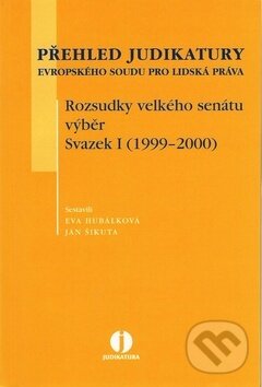Kniha: Přehled judikatury Evropského soudu pro lidská práva (Eva Hubálková a Ján Šikuta). Wolters Kluwer ČR