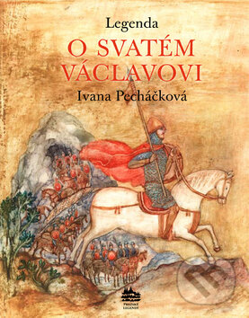 Levně Legenda o svatém Václavovi - Ivana Pecháčková - kniha z kategorie Mýty, povesti a legendy