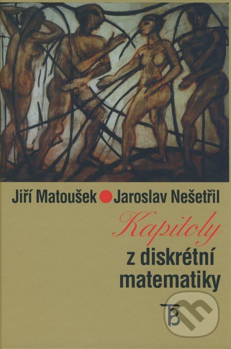 Kniha: Kapitoly z diskrétní matematiky (Jaroslav Nešetřil a Jiří Matoušek). Karolinum, 2007