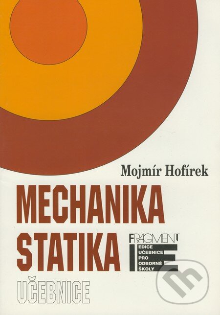 Kniha: Mechanika - statika (Mojmír Hofírek). Nakladatelství Fragment, 2001