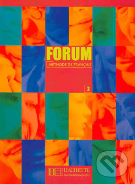 Forum - méthode de Francais 3 - Jean-Thierry Le Bougnec a kol., Hachette Livre International, 2002