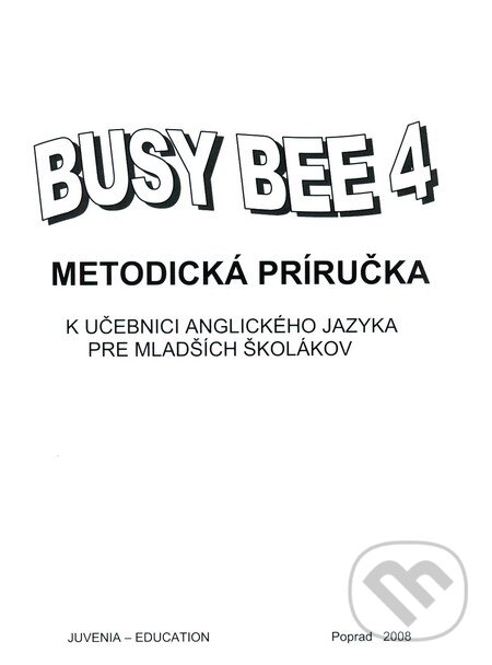 Levně Busy Bee 4: Metodická príručka k učebnici anglického jazyka pre mladších školákov - kniha z kategorie Jazykové učebnice a slovníky