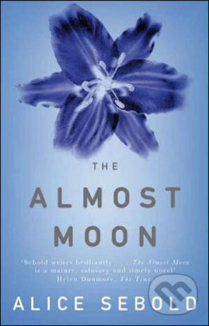 Kniha: The Almost Moon (Alice Sebold). Picador, 2008