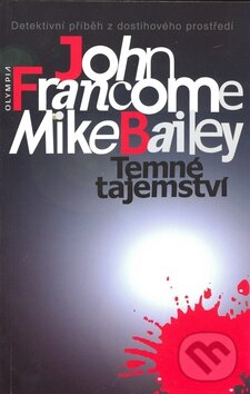 Kniha: Temné tajemství (John Francome a Mike Bailey). Olympia, 2008