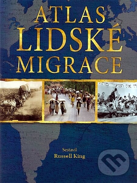 Kniha: Atlas lidské migrace (Russell King). Mladá fronta, 2008
