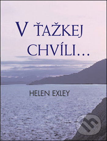 Kniha: V ťažkej chvíli... (Slovart). Slovart, 2008