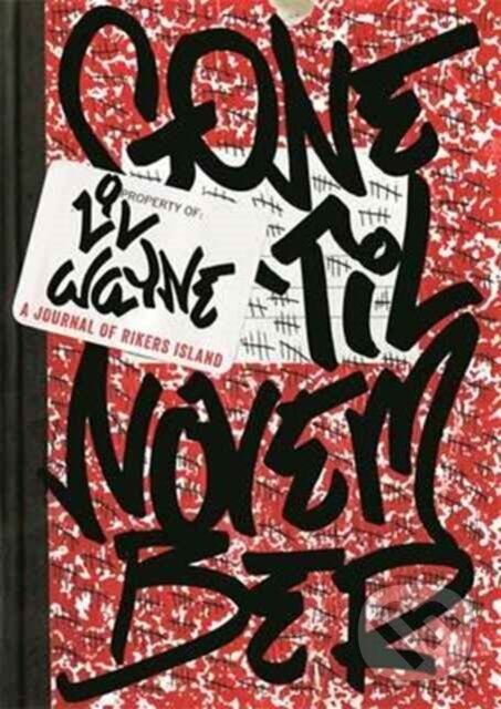 Levně Gone 'Til November (A Journal of Rikers Island) - Lil Wayne - kniha z kategorie Autobiografie