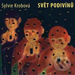 Levně Sylvie Krobová: Svět podivínů - Sylvie Krobová