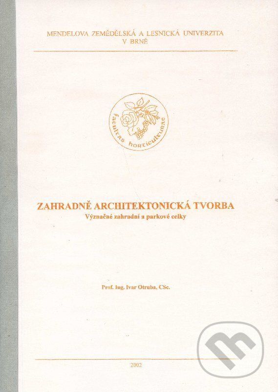 Zahradně architektonická tvorba - Ivar Otruba, Mendelova zemědelská a lesnická univerzita v Brně, 2002