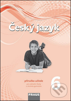 Levně Český jazyk 6 Příručka učitele (Pro základní školy a víceletá gymnázia) - kniha z kategorie Jazykové učebnice a slovníky