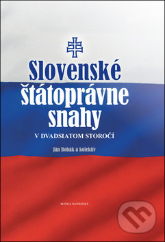 Levně Slovenské štátoprávne snahy v dvadsiatom storočí - Ján Bobák, Jan Vladislav - kniha z kategorie História