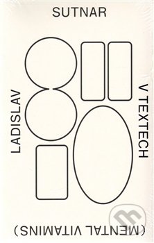 Levně Ladislav Sutnar v textech ((Mental Vitamins)) - kniha z kategorie Maliarstvo a sochárstvo