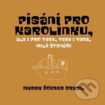 Levně Písání pro Karolínku, (ale i pro tebe, tebe i tebe, milý čtenáři) - kniha z kategorie Rozprávky