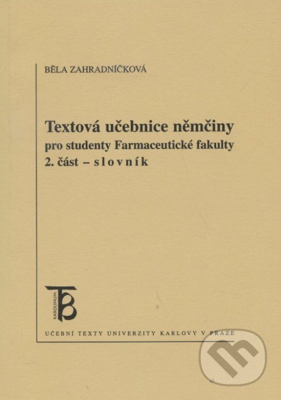 Levně Textová učebnice němčiny pro studenty Farmaceutické fakulty 2. část - kniha z kategorie Jazykové učebnice a slovníky