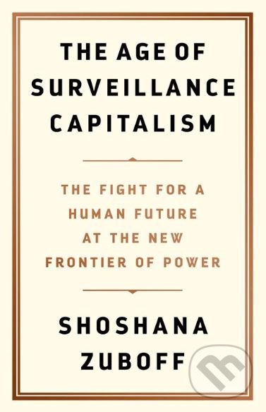 Levně The Age of Surveillance Capitalism (The Fight for a Human Future at the New Frontier of Power) - kniha z kategorie Sociológia