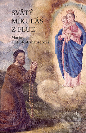 Levně Svätý Mikuláš z Flüe - Maria Dutli-Rutishauser - kniha z kategorie Životopisy