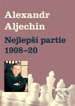 Levně Nejlepší partie 1908-1920 - Alexandr Alechin - kniha z kategorie Individuálne športy