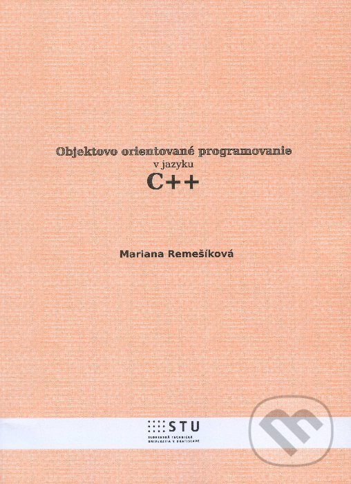 Objektovo orientované programovanie v jazyku C++ - Marianna Remešíková ...