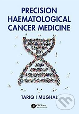 Levně Precision Haematological Cancer Medicine - Tariq Mughal - kniha z kategorie Medicína