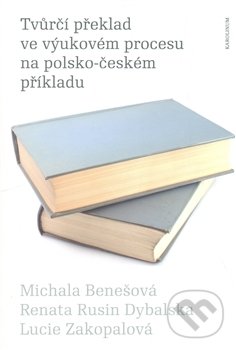 Levně Tvůrčí překlad ve výukovém procesu na polsko-českém příkladu - kniha z kategorie Beletria