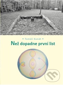 Levně Než dopadne první list - Tomáš Kunát - kniha z kategorie Poézia