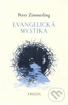 Kniha: Evangelická mystika (Petžer Zimmerling). Trigon, 2019