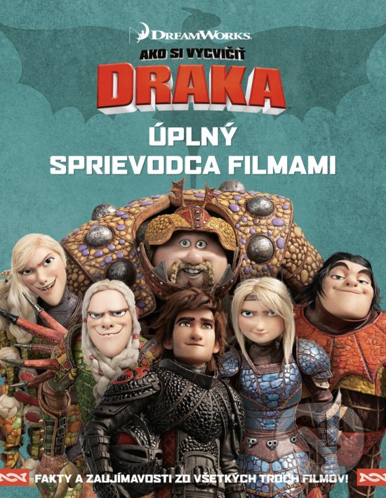 Levně Ako si vycvičiť draka: Úplný sprievodca filmami (Fakty a zaujímavosti zo všetkých troch filmov!) - kniha z kategorie Film