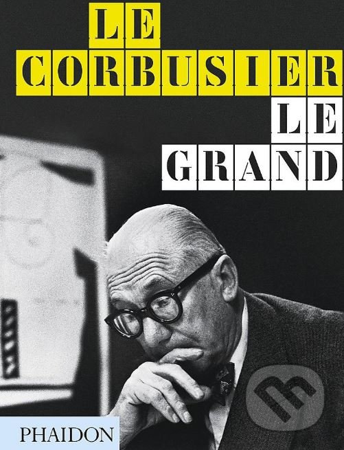Le Corbusier Le Grand - Jean-Louis Cohen, Phaidon, 2019