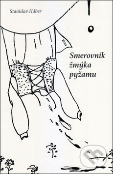 Smerovník žmýka pyžamu - Stanislav Háber, Vydavateľstvo Spolku slovenských spisovateľov, 2019