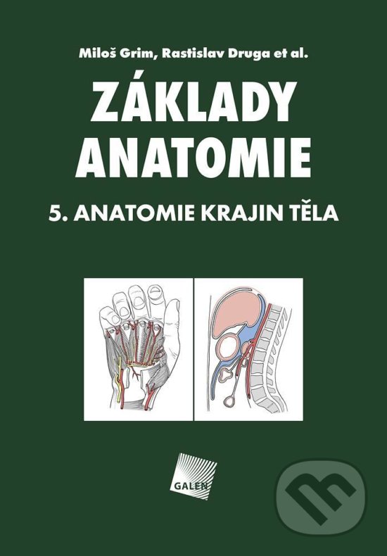 Základy anatomie 5 - Miloš Grim, Rastislav Druga, Galén, 2019