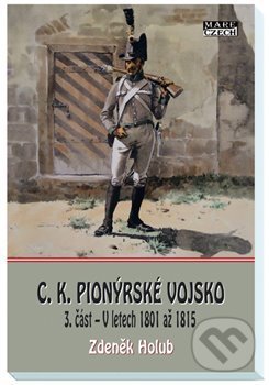 Levně C.K. Pionýrské vojsko 3. část (V letech 1801 až 1815) - kniha z kategorie História