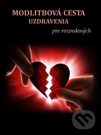 Levně Modlitbová cesta uzdravenia pre rozvedených - Mária Vicenová - kniha z kategorie Duchovný život