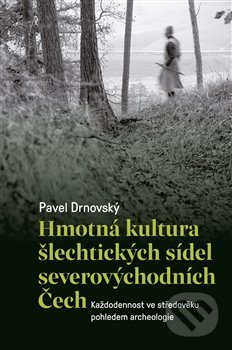 Levně Hmotná kultura šlechtických sídel severovýchodních Čech - kniha z kategorie Stredovek