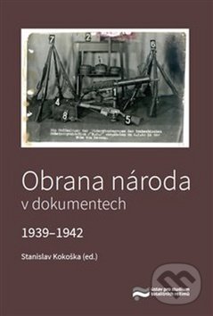 Levně Obrana národa v dokumentech 1939–1942 - Stanislav Kokoška - kniha z kategorie 20. storočia