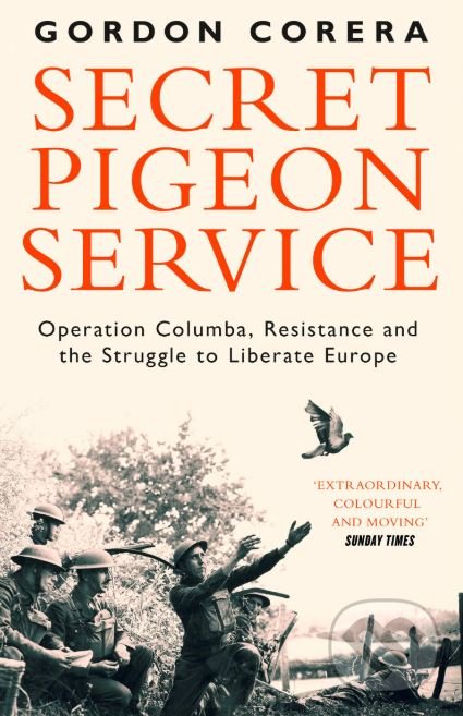 Levně Secret Pigeon Service (Operation Columba, Resistance and the Struggle to Liberate Europe) - kniha z kategorie História