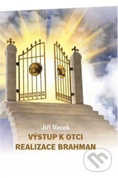 Levně Výstup k Otci (Realizace Brahman) - Jiří Vacek - kniha z kategorie Hinduizmus