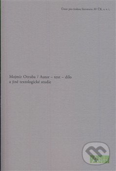 Levně Autor – text – dílo (a jiné textologické studie) - Mojmír Otruba, Michal Kosák, Jiří Flaišman - kniha z kategorie Literárna veda