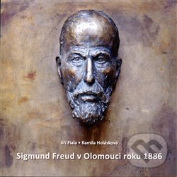Levně Sigmund Freud v Olomouci roku 1886 - Jiří Fiala, Kamila Holásková - kniha z kategorie Životopisy