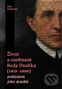 Levně Život a osobnost Bedy Dudíka (1815-1890) (pohledem jeho deníků) - kniha z kategorie Životopisy