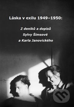 Levně Láska v exilu 1949–1950 (Z deníků a dopisů Sylvy Šimsové a Karla Janovického.) - kniha z kategorie Reportáže a publicistika