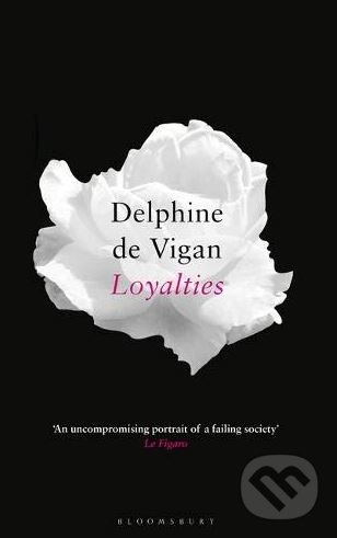 Loyalties - Delphine de Vigan, Bloomsbury, 2019