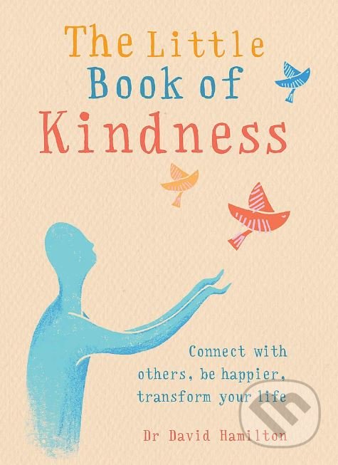 Levně The Little Book of Kindness (Connect with others, be happier, transform your life) - kniha z kategorie Psychológia