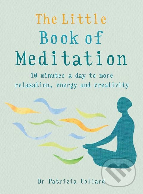 Levně The Little Book of Meditation (10 minutes a day to more relaxation, energy and creativity) - kniha z kategorie Spiritualita